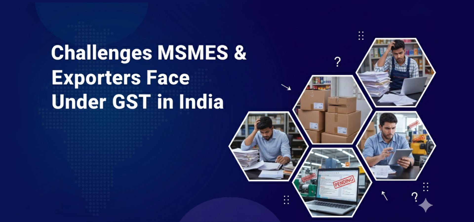 Challenges MSMEs & Exporters Face Under GST in India